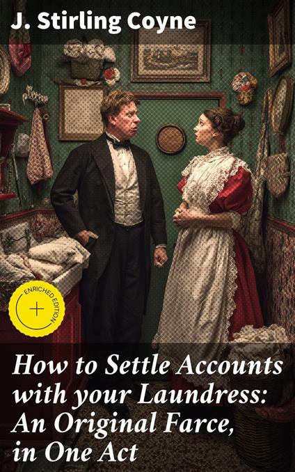 How to Settle Accounts with your Laundress: An Original Farce, in One Act