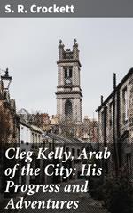 Cleg Kelly, Arab of the City: His Progress and Adventures