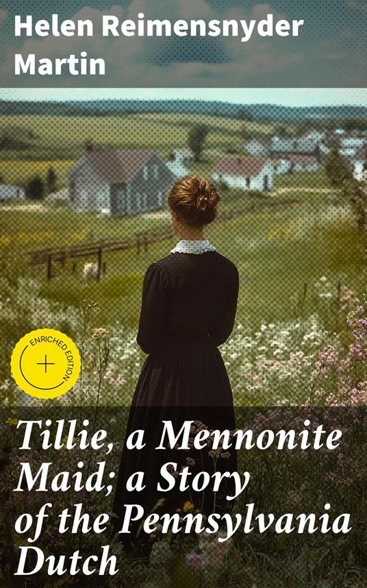 Tillie, a Mennonite Maid; a Story of the Pennsylvania Dutch