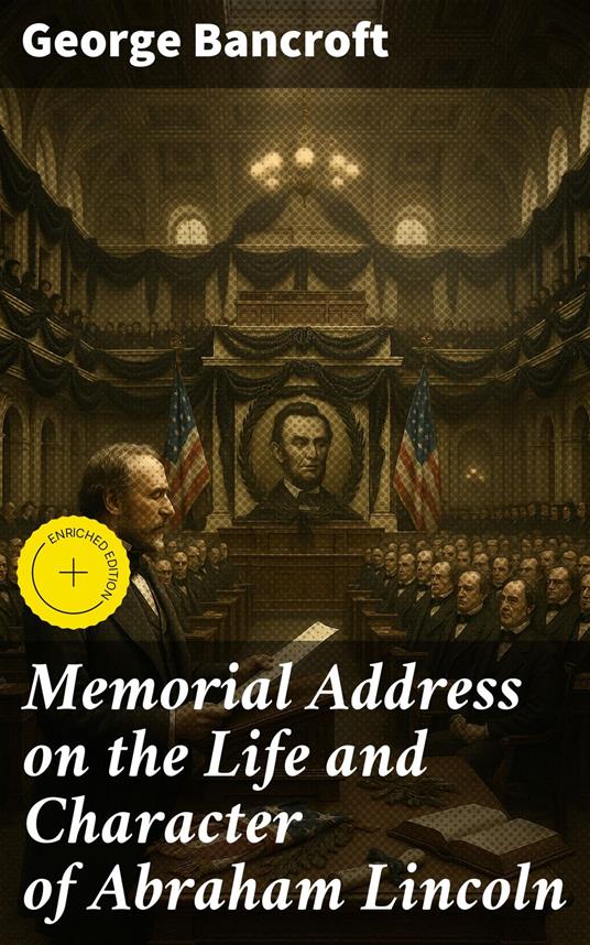 Memorial Address on the Life and Character of Abraham Lincoln