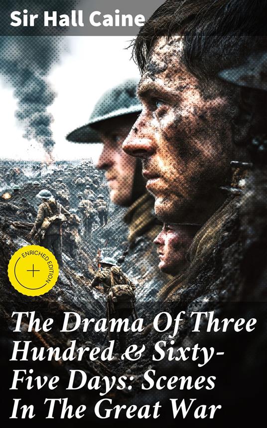 The Drama Of Three Hundred & Sixty-Five Days: Scenes In The Great War