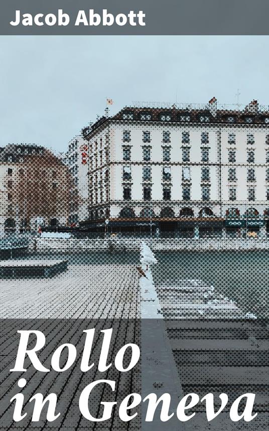 Rollo in Geneva - Jacob Abbott - ebook