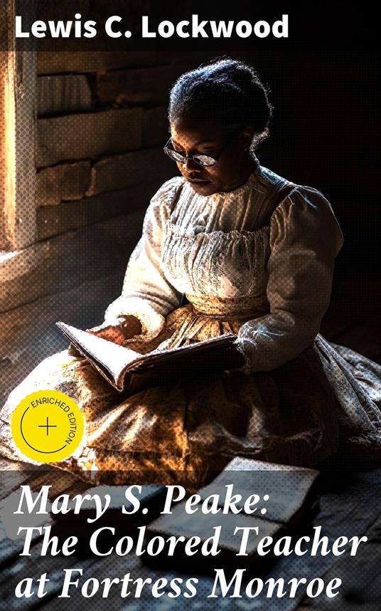 Mary S. Peake: The Colored Teacher at Fortress Monroe