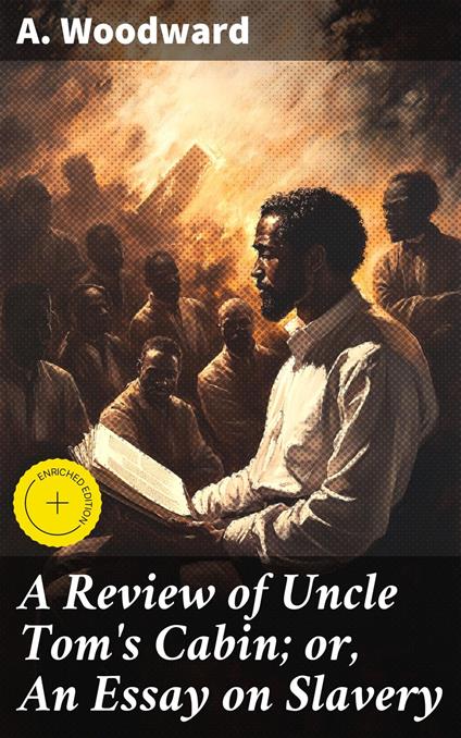 A Review of Uncle Tom's Cabin; or, An Essay on Slavery