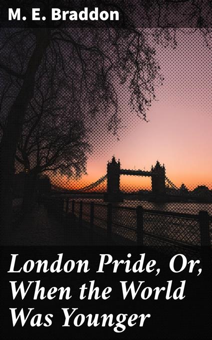 London Pride, Or, When the World Was Younger