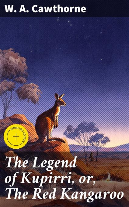 The Legend of Kupirri, or, The Red Kangaroo