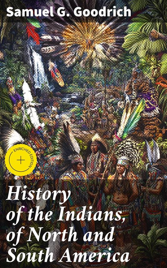 History of the Indians, of North and South America