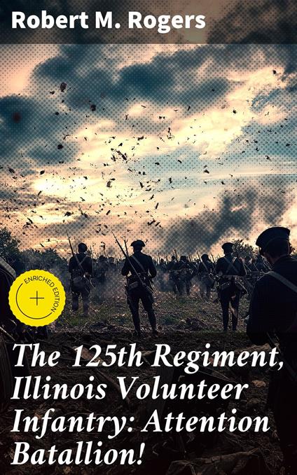 The 125th Regiment, Illinois Volunteer Infantry: Attention Batallion!