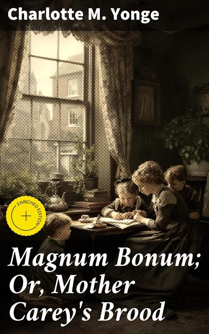Magnum Bonum; Or, Mother Carey's Brood