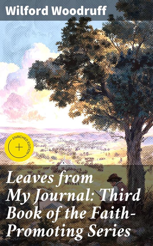 Leaves from My Journal: Third Book of the Faith-Promoting Series