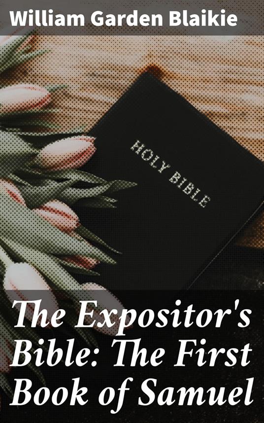 The Expositor's Bible: The First Book of Samuel