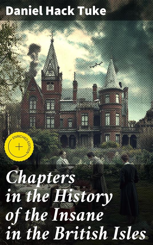 Chapters in the History of the Insane in the British Isles