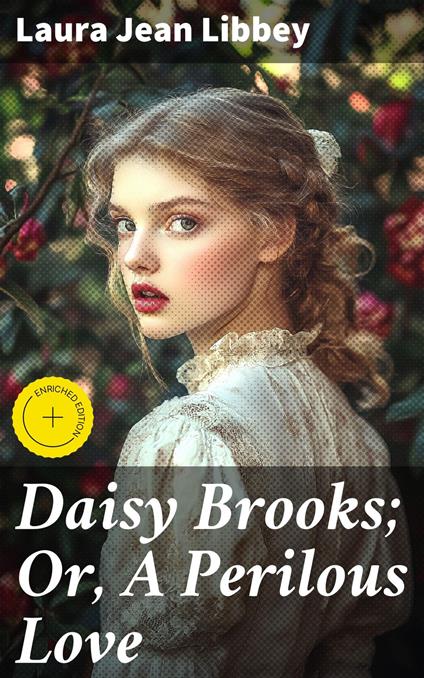 Daisy Brooks; Or, A Perilous Love