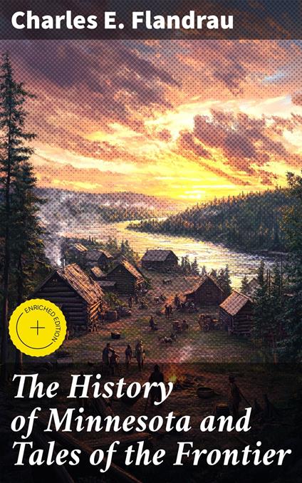 The History of Minnesota and Tales of the Frontier