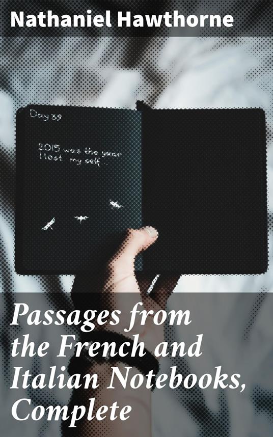 Passages from the French and Italian Notebooks, Complete