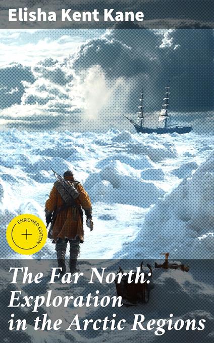 The Far North: Exploration in the Arctic Regions