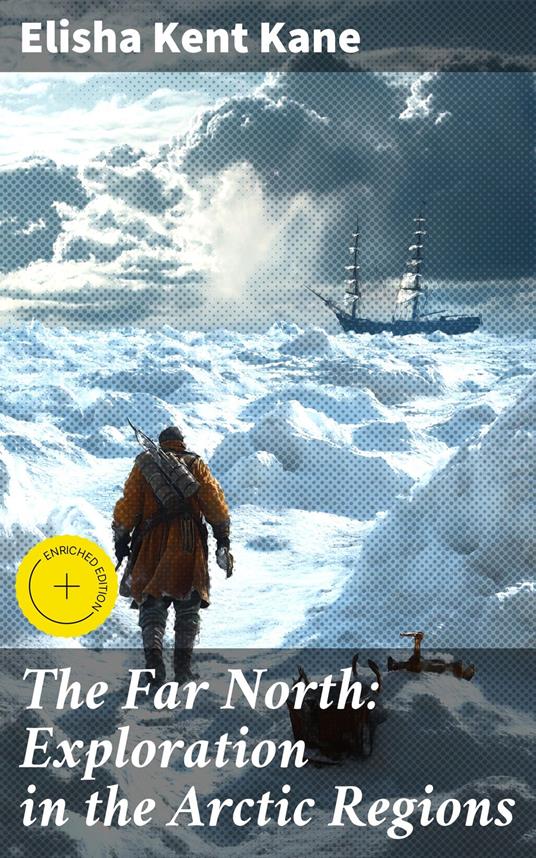 The Far North: Exploration in the Arctic Regions