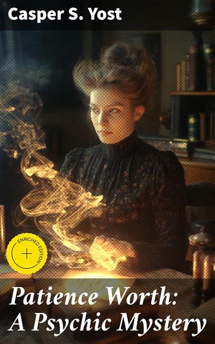 Patience Worth: A Psychic Mystery
