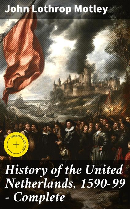 History of the United Netherlands, 1590-99 — Complete