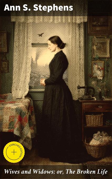 Wives and Widows; or, The Broken Life