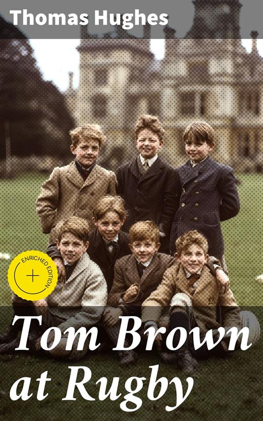 Tom Brown at Rugby - Paige Gibson,Thomas Hughes,Good Press,Clara Weaver Robinson - ebook