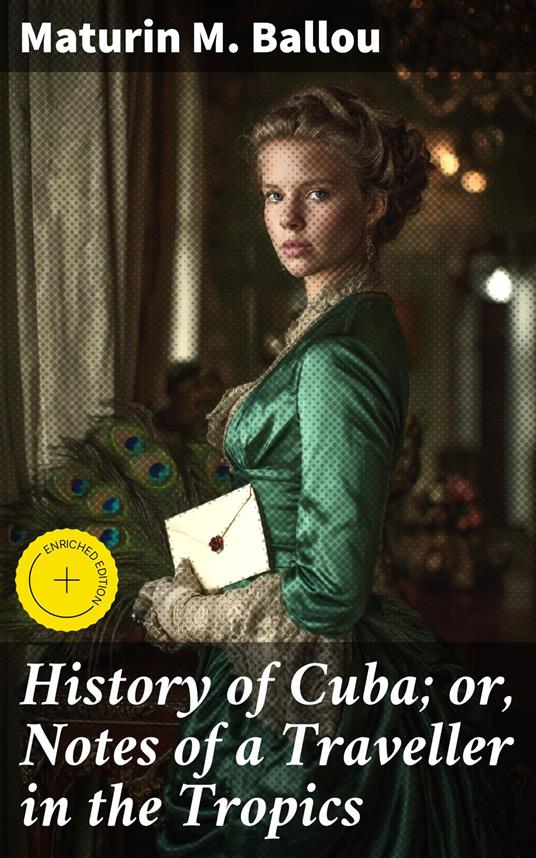 History of Cuba; or, Notes of a Traveller in the Tropics