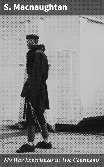 My War Experiences in Two Continents