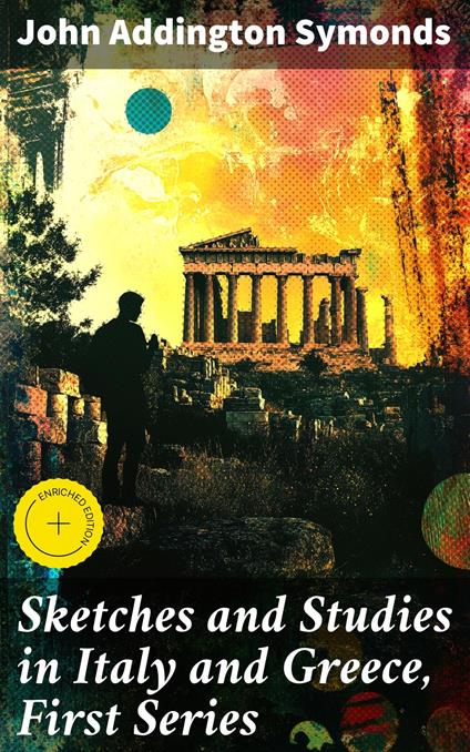 Sketches and Studies in Italy and Greece, First Series