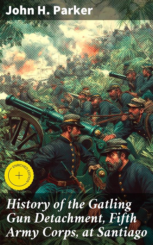 History of the Gatling Gun Detachment, Fifth Army Corps, at Santiago