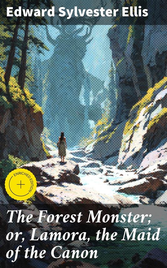 The Forest Monster; or, Lamora, the Maid of the Canon