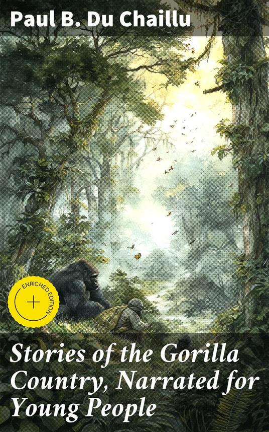 Stories of the Gorilla Country, Narrated for Young People - Paul B. Du Chaillu,Shane Payne,Good Press - ebook