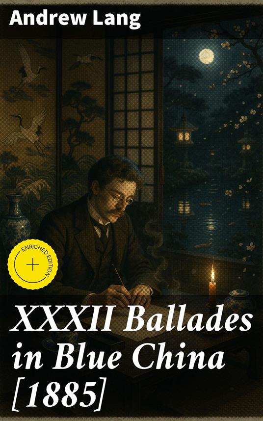 XXXII Ballades in Blue China [1885]
