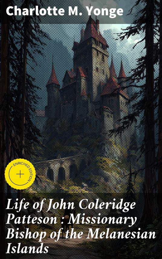Life of John Coleridge Patteson : Missionary Bishop of the Melanesian Islands