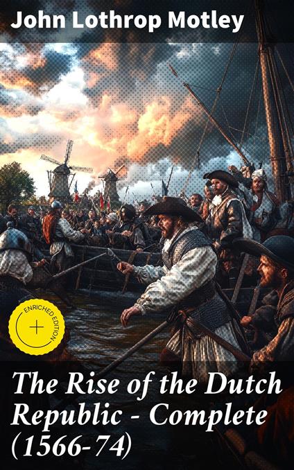 The Rise of the Dutch Republic — Complete (1566-74)