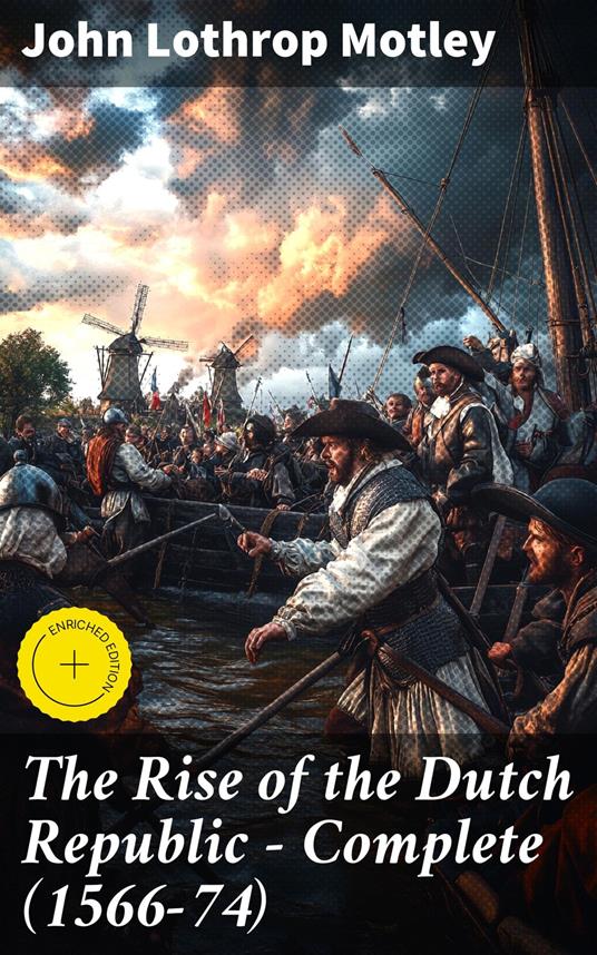 The Rise of the Dutch Republic — Complete (1566-74)