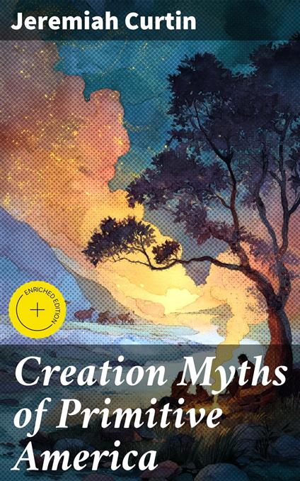 Creation Myths of Primitive America