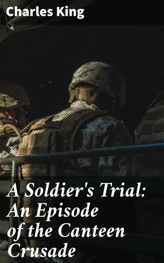 A Soldier's Trial: An Episode of the Canteen Crusade
