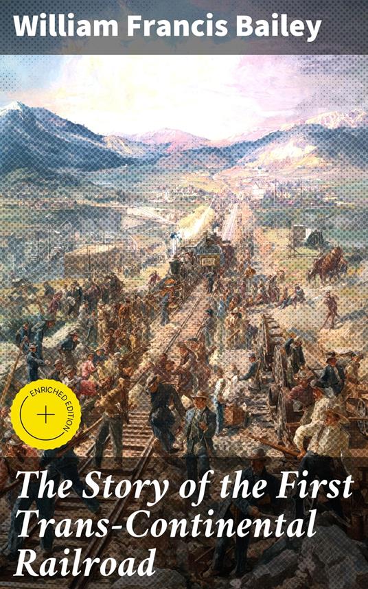 The Story of the First Trans-Continental Railroad