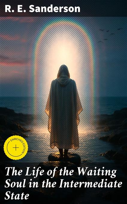 The Life of the Waiting Soul in the Intermediate State