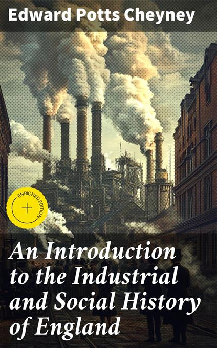 An Introduction to the Industrial and Social History of England