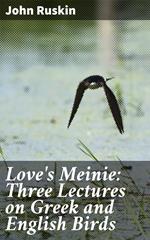 Love's Meinie: Three Lectures on Greek and English Birds