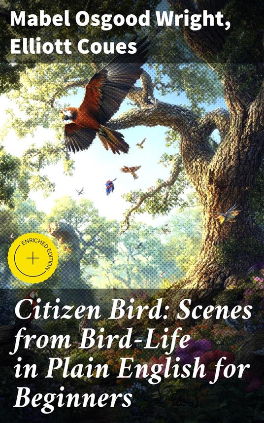 Citizen Bird: Scenes from Bird-Life in Plain English for Beginners