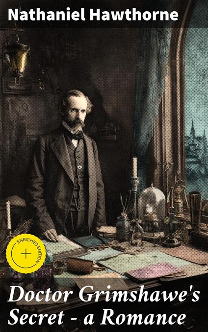 Doctor Grimshawe's Secret — a Romance