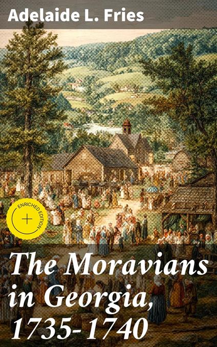 The Moravians in Georgia, 1735-1740