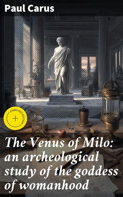 The Venus of Milo: an archeological study of the goddess of womanhood