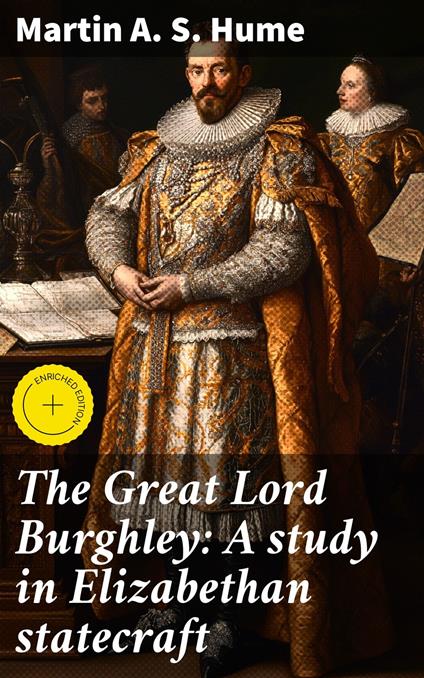 The Great Lord Burghley: A study in Elizabethan statecraft