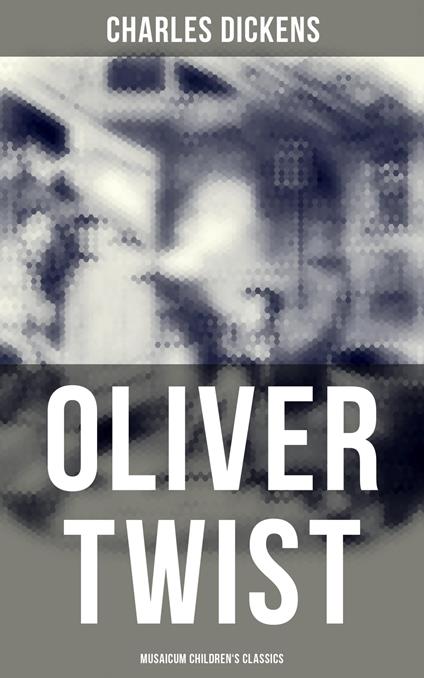 Oliver Twist (Musaicum Children's Classics) - Charles Dickens - ebook
