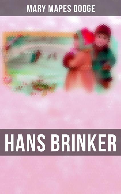 Hans Brinker - Mapes Dodge Mary - ebook
