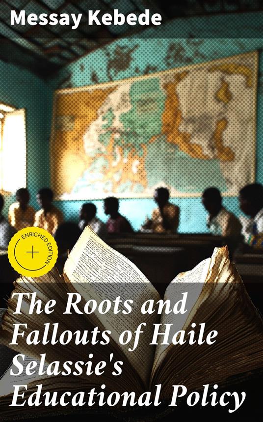 The Roots and Fallouts of Haile Selassie's Educational Policy