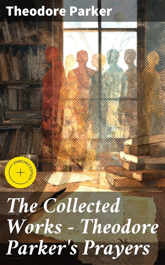 The Collected Works - Theodore Parker's Prayers